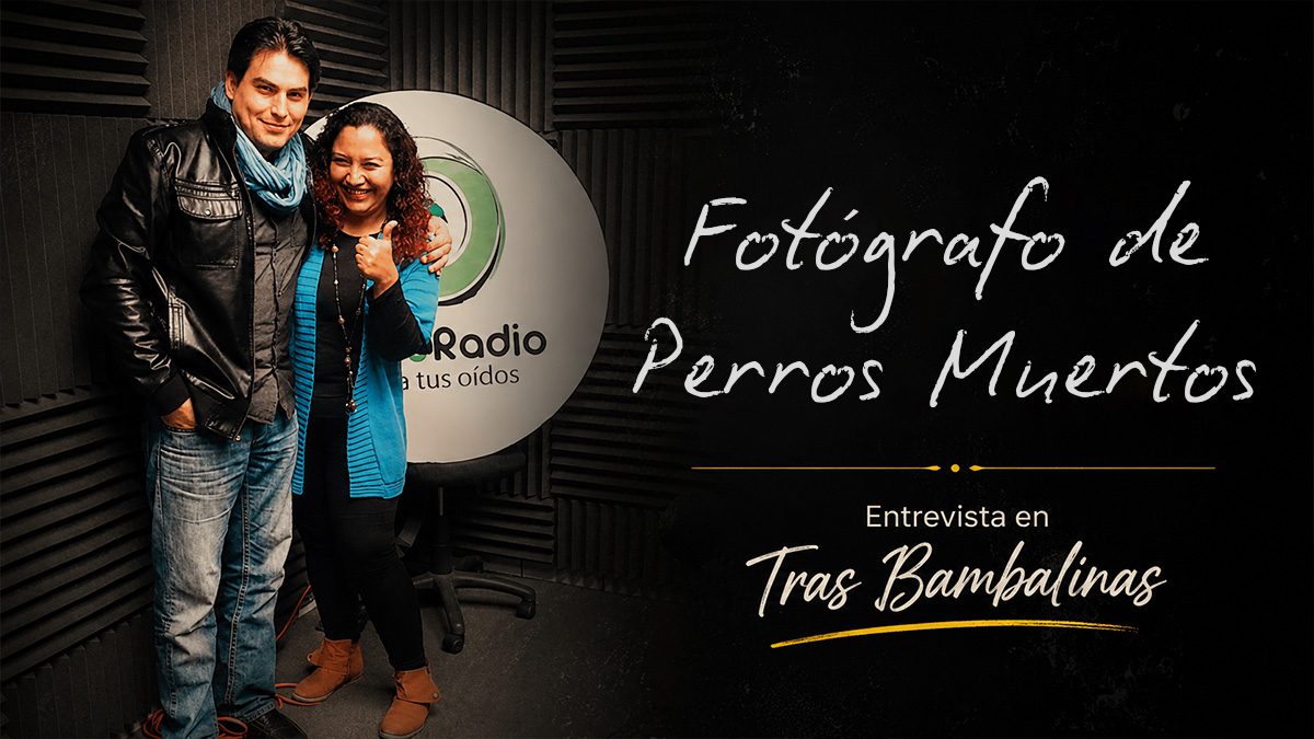 Entrevista en Tras Bambalinas en UABC Radio de la obra Fotógrafo de Perros Muertos.