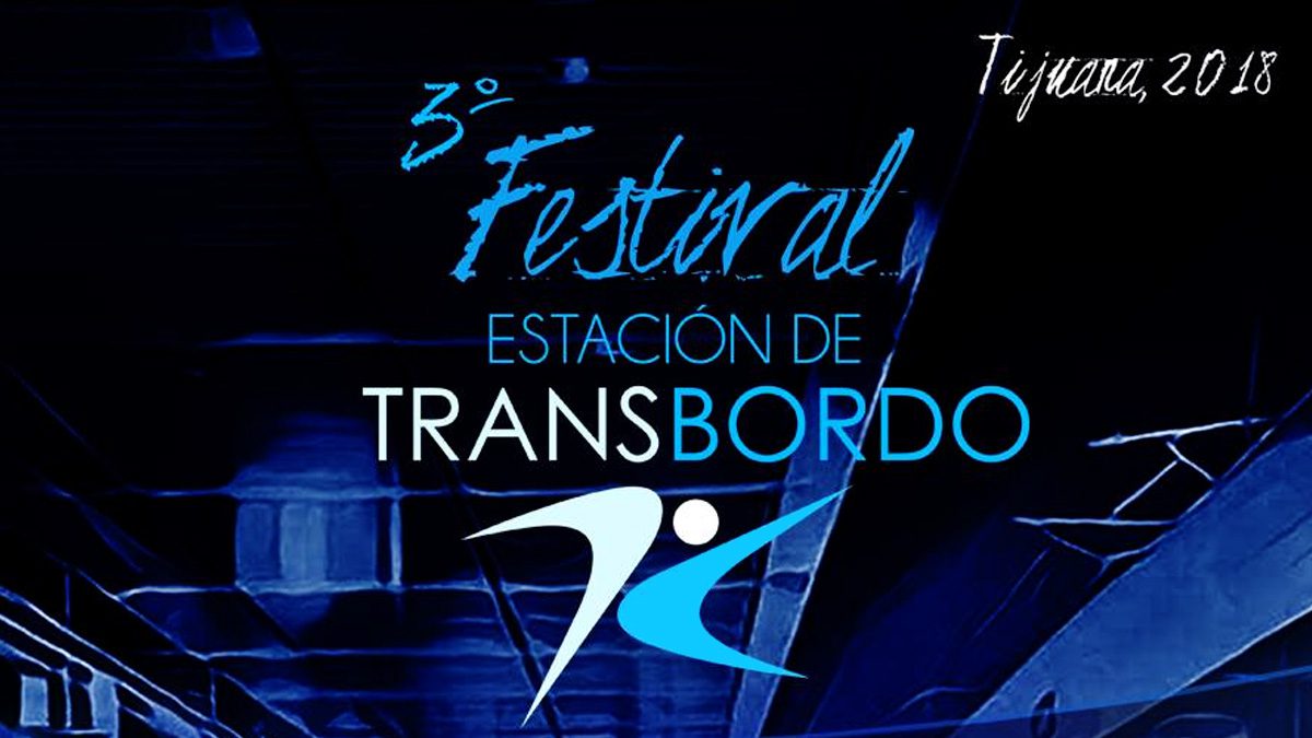 Tercer Festival Estación Transbordo, del 12 al 17 de marzo de 2018