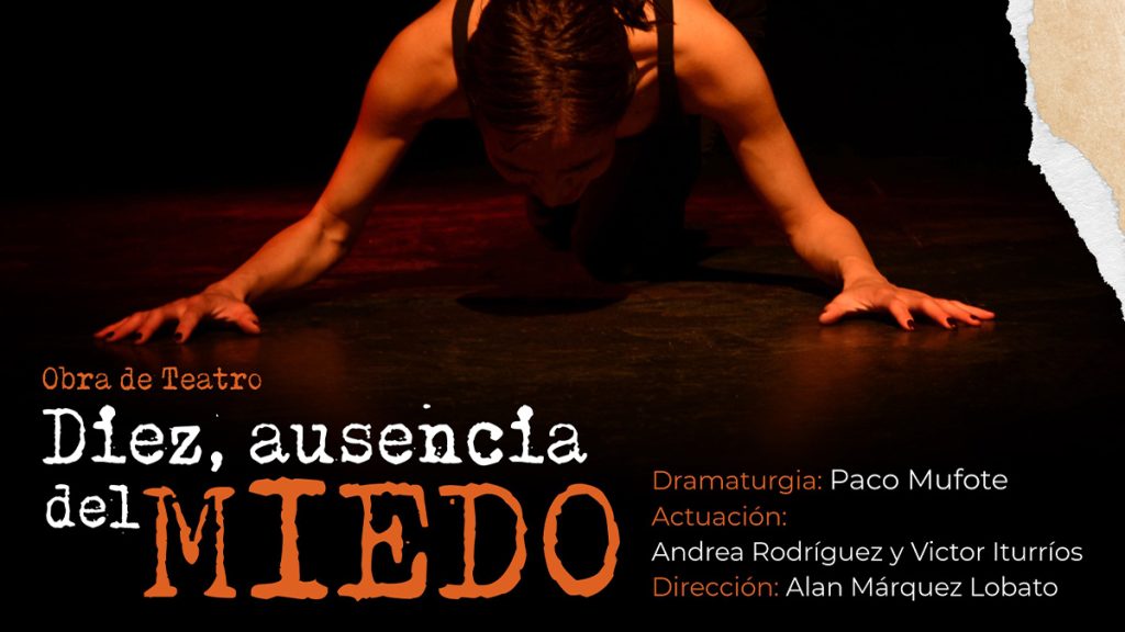 Diez. Ausencia del Miedo con Andrea Rodríguez y Víctor Iturríos