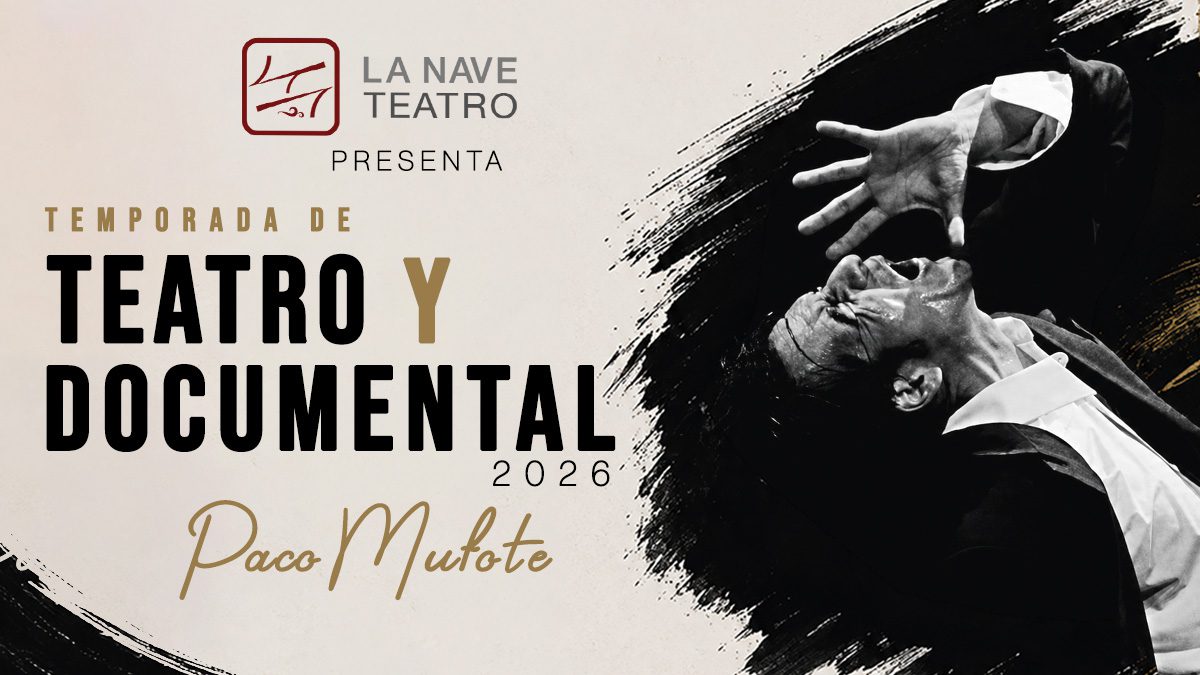 Temporada de Teatro y Documental Paco Mufote 2026, La Nave Teatro Tijuana