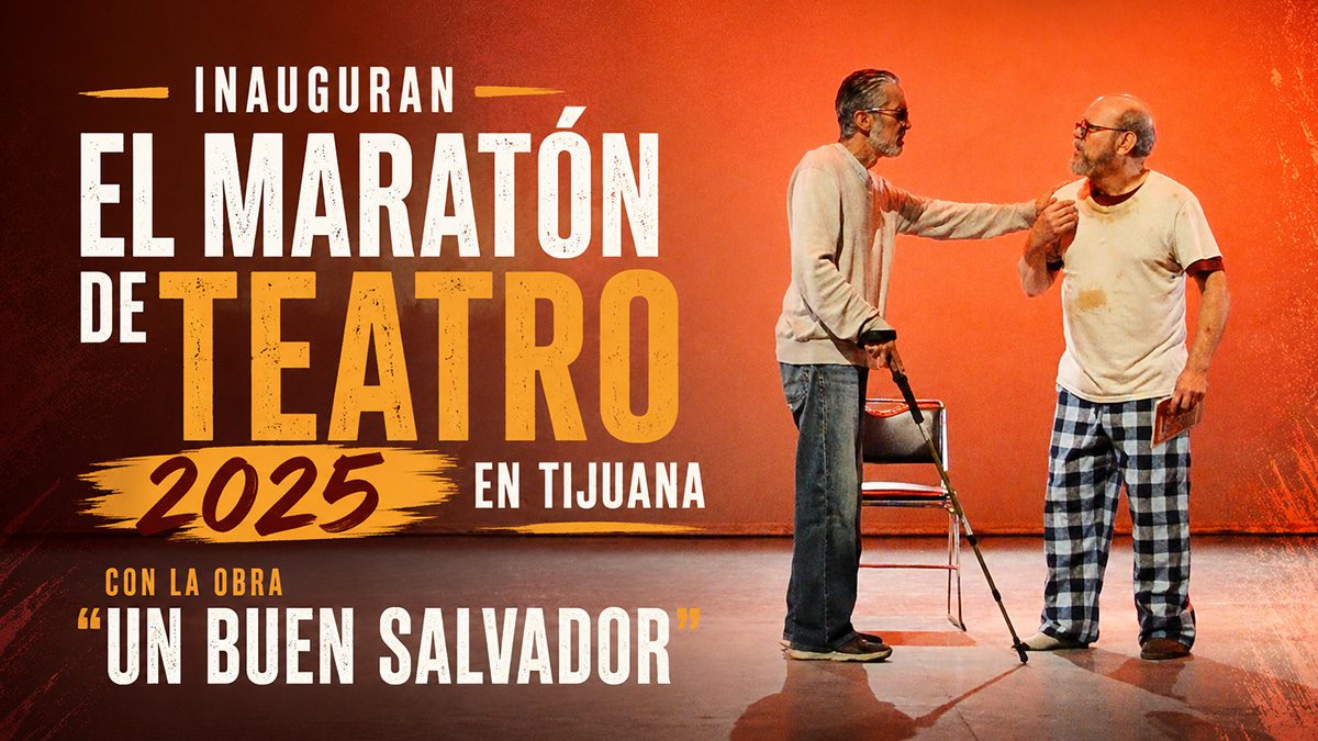 Un Buen Salvador, de La Nave Teatro, inaugura el Maratón de Teatro 2025 en la Casa de Cultura de Tijuana