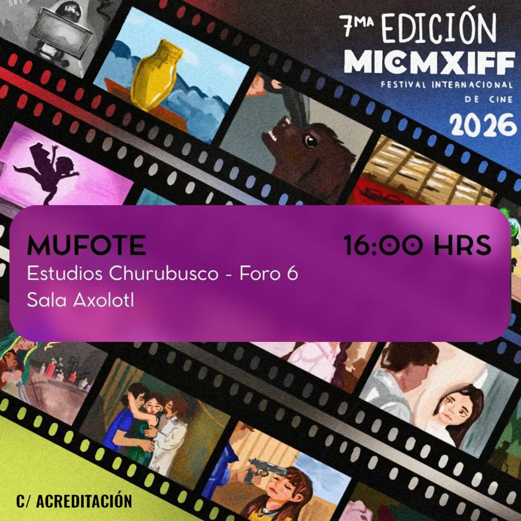 Cartel del 7º Festival Internacional de Cine MICMXIFF con la proyección de MUFOTE el 27 de agosto a las 16:00 horas en Sala Axolotl, Estudios Churubusco