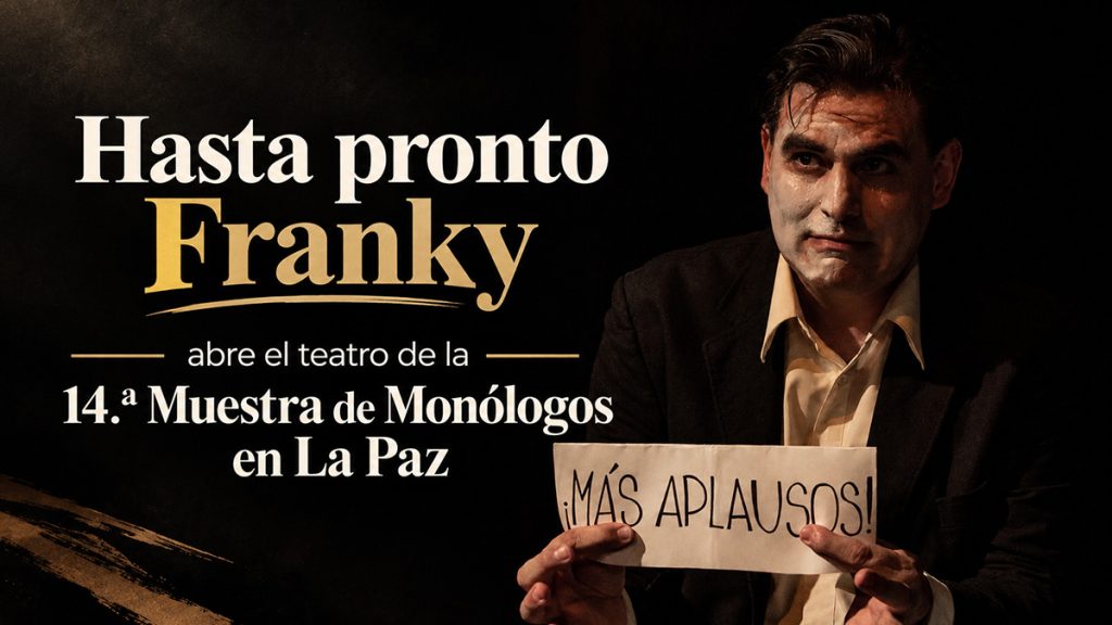 Alan Márquez Lobato interpretó y dirigió Hasta pronto Franky, de Paco Mufote, apertura teatral de la 14.ª Muestra de Monólogos de La Paz 2026