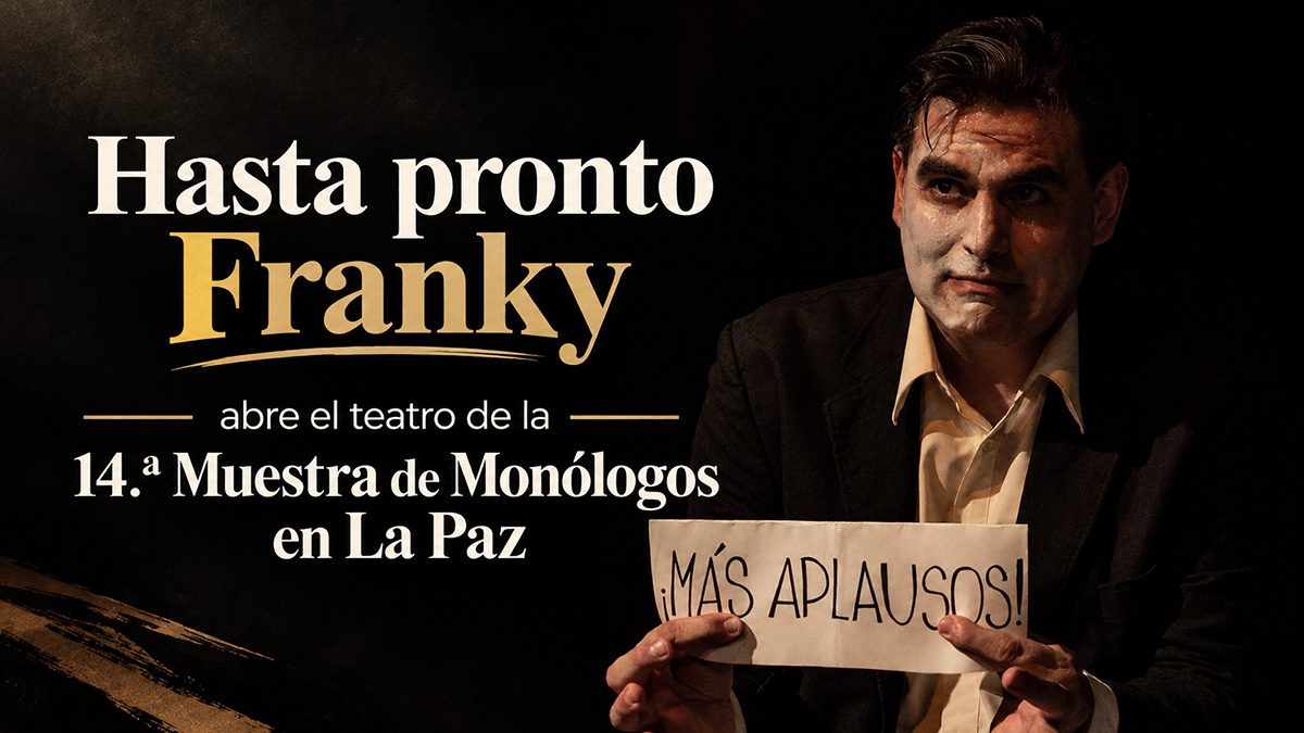 Alan Márquez Lobato interpretó y dirigió Hasta pronto Franky, de Paco Mufote, apertura teatral de la 14.ª Muestra de Monólogos de La Paz 2026