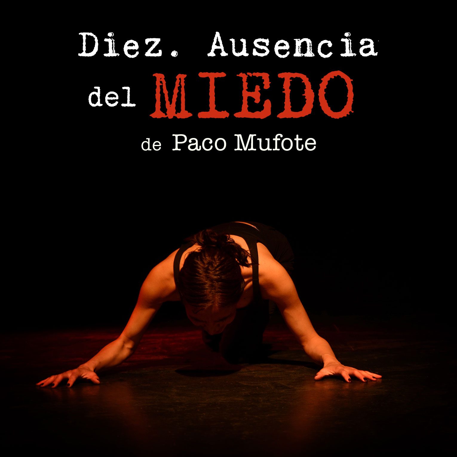 "Diez, Ausencia del miedo" de Paco Mufote, con Andrea Rodríguez y Víctor Iturríos
